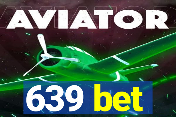 639 bet